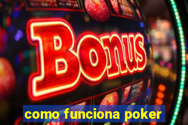 como funciona poker